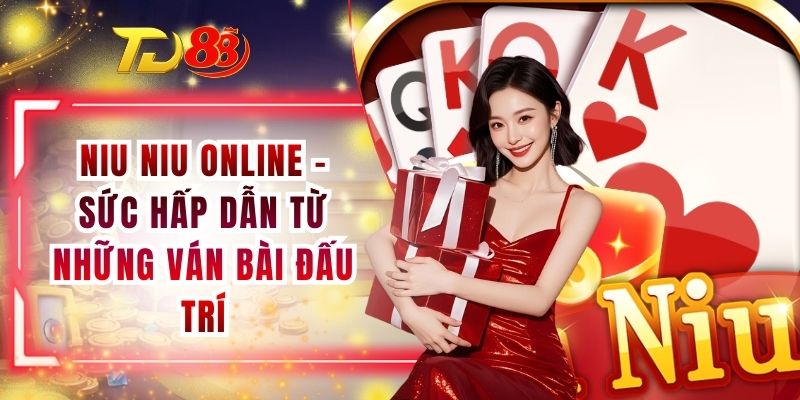 Niu Niu Online - Sức Hấp Dẫn Từ Những Ván Bài Đấu Trí