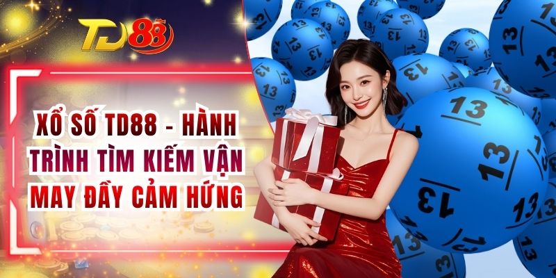 Xổ Số TD88 - Hành Trình Tìm Kiếm Vận May Đầy Cảm Hứng